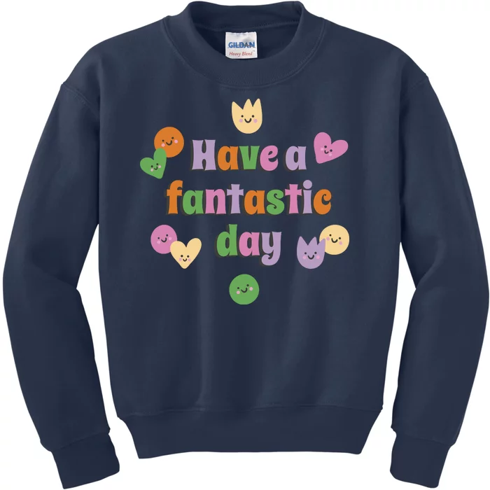 Have A Fantastic Day Smiley Kids Sweatshirt