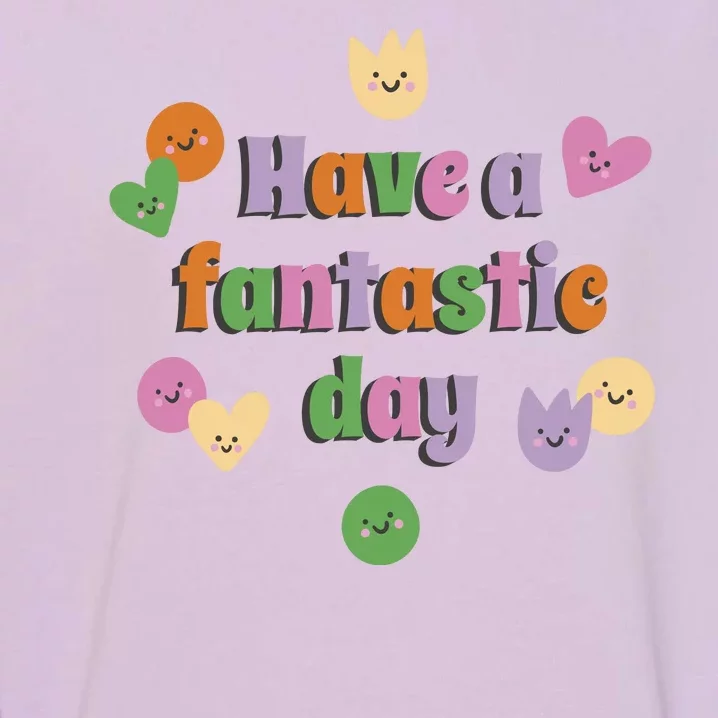 Have A Fantastic Day Smiley Garment-Dyed Sweatshirt