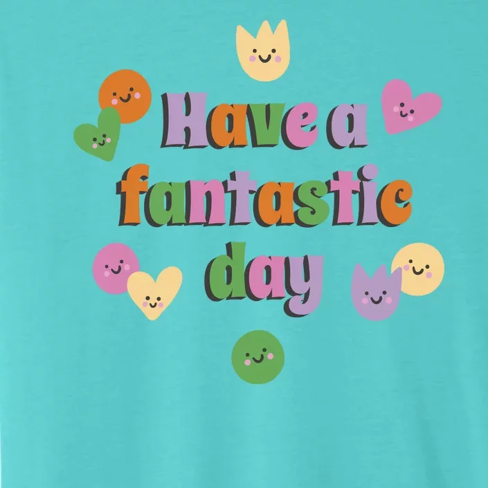 Have A Fantastic Day Smiley ChromaSoft Performance T-Shirt