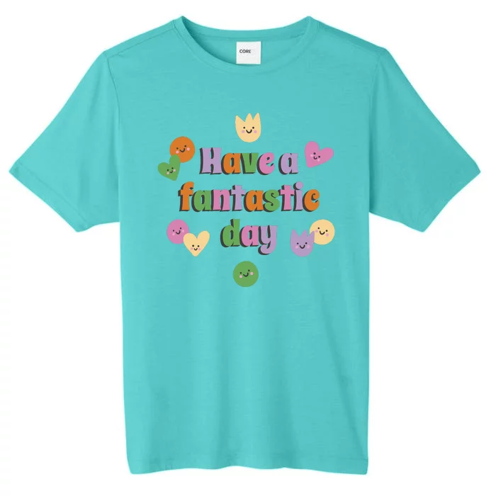 Have A Fantastic Day Smiley ChromaSoft Performance T-Shirt