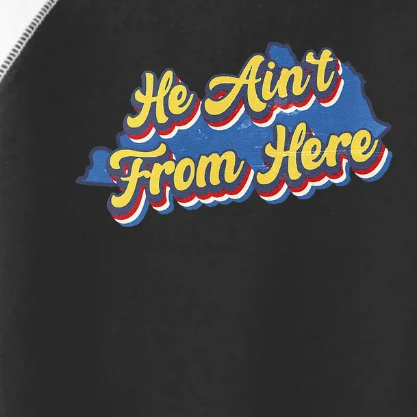 He AinT From Here Toddler Fine Jersey T-Shirt