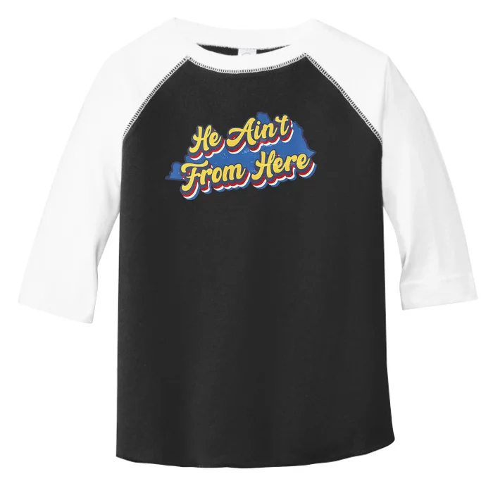 He AinT From Here Toddler Fine Jersey T-Shirt