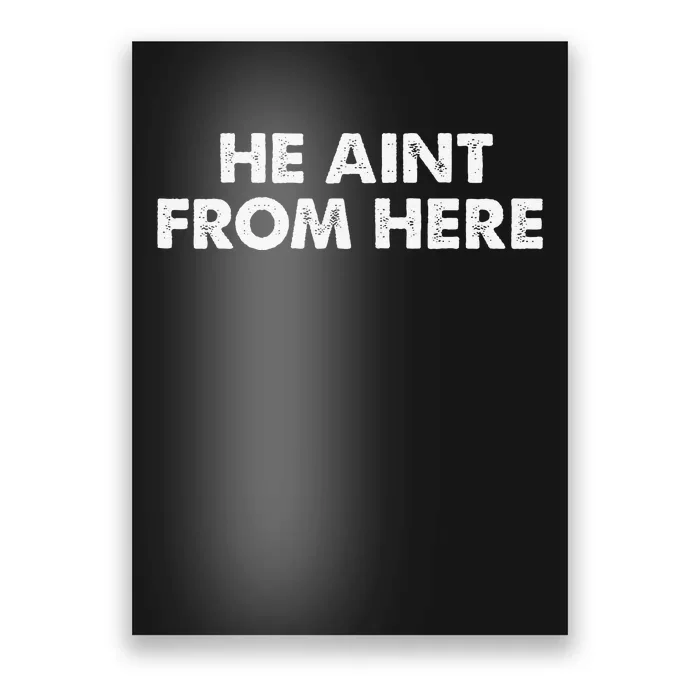 He AinT From Here Poster