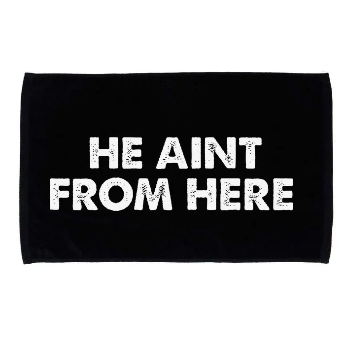 He AinT From Here Microfiber Hand Towel