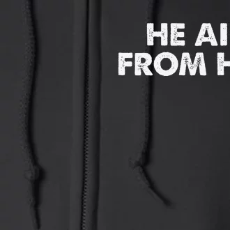 He AinT From Here Full Zip Hoodie