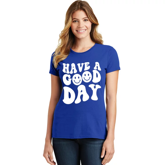 Have A Good Day Smile Face Emotion Smiling Words Gift Women's T-Shirt