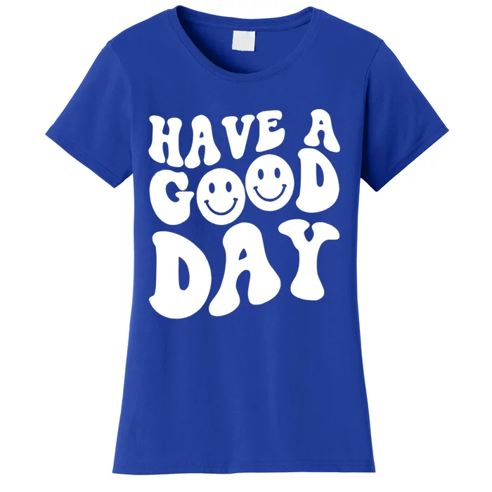 Have A Good Day Smile Face Emotion Smiling Words Gift Women's T-Shirt