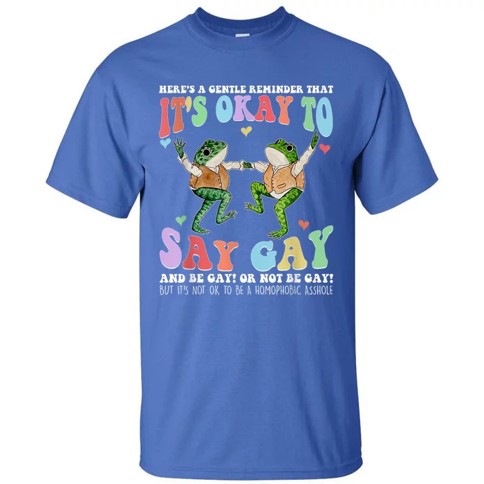 HereS A Gentle Reminder That ItS Okay To Say Lgbt Gift Tall T-Shirt