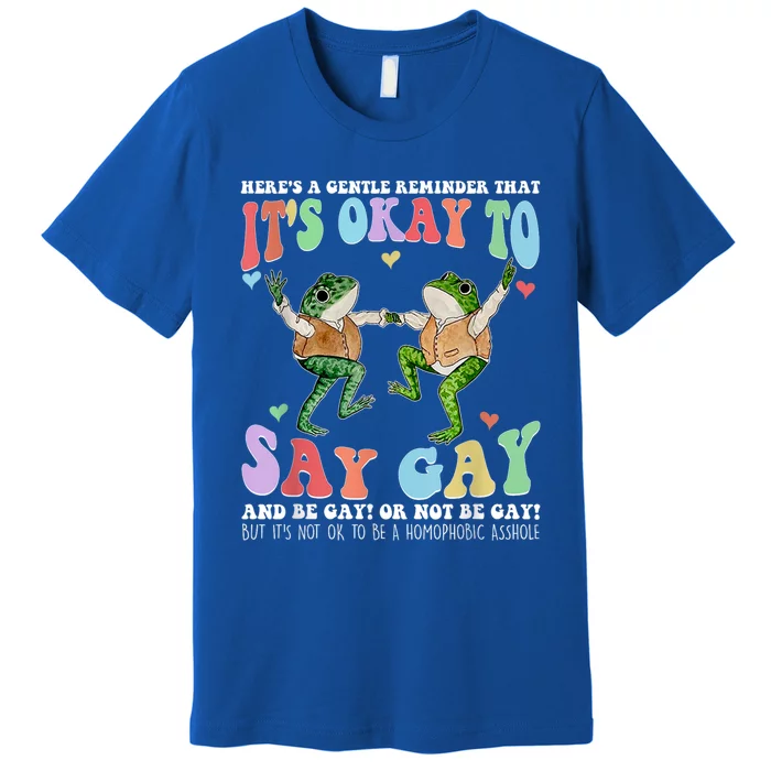 HereS A Gentle Reminder That ItS Okay To Say Lgbt Gift Premium T-Shirt