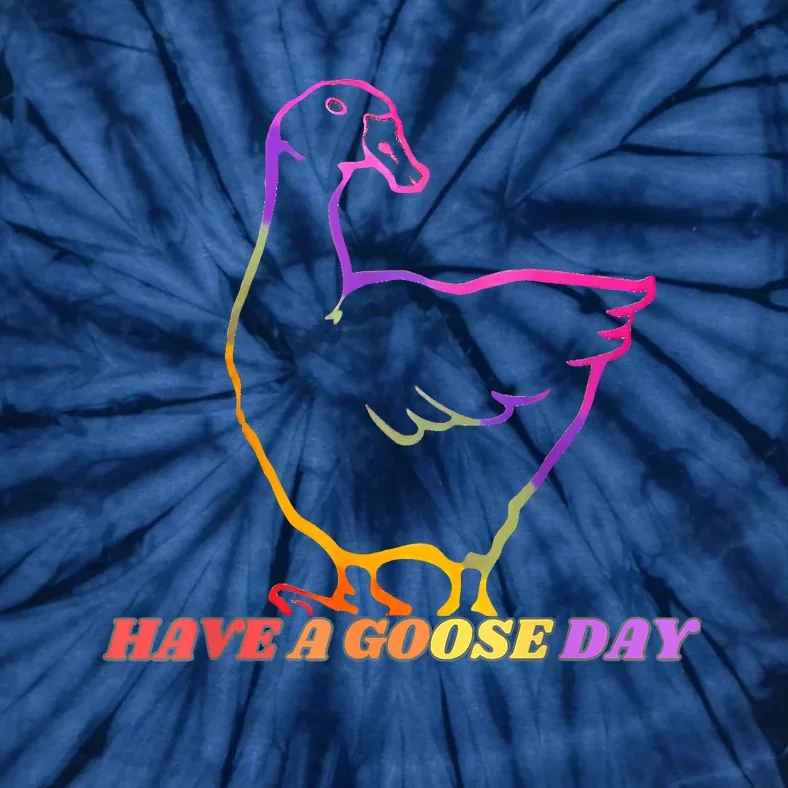 Have A Goose Day Tie-Dye T-Shirt