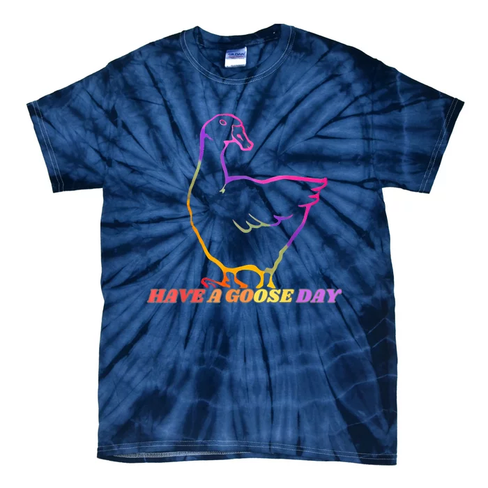 Have A Goose Day Tie-Dye T-Shirt