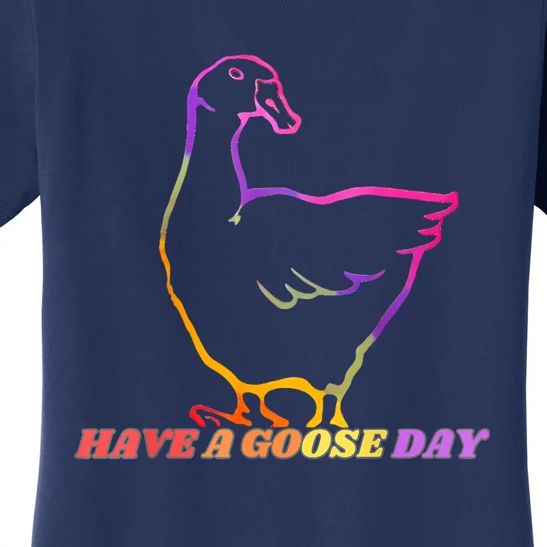 Have A Goose Day Women's T-Shirt