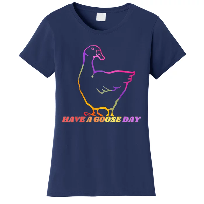 Have A Goose Day Women's T-Shirt