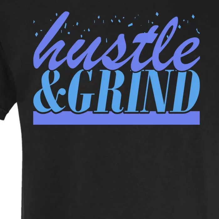 Hustle And Grind Garment-Dyed Heavyweight T-Shirt