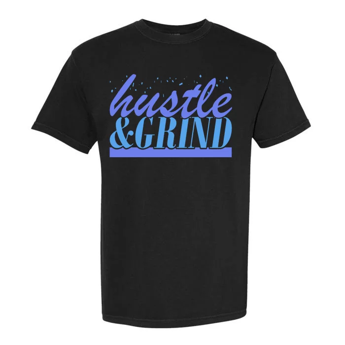 Hustle And Grind Garment-Dyed Heavyweight T-Shirt