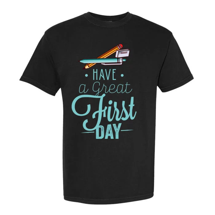 Have A Great First Day Back To School Garment-Dyed Heavyweight T-Shirt