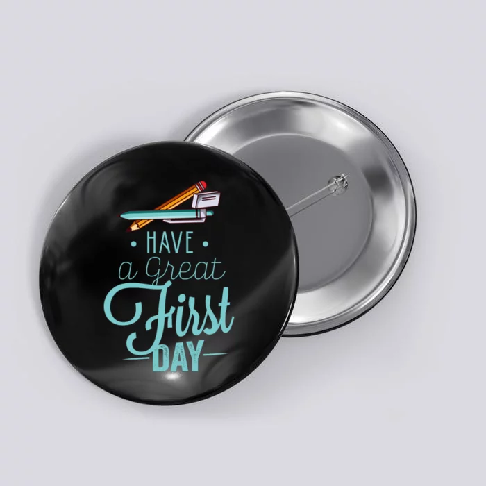 Have A Great First Day Back To School Button