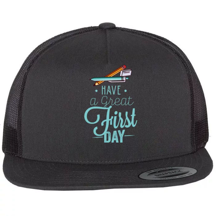 Have A Great First Day Back To School Flat Bill Trucker Hat