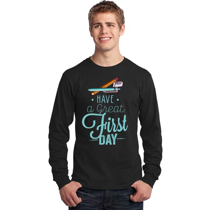 Have A Great First Day Back To School Tall Long Sleeve T-Shirt