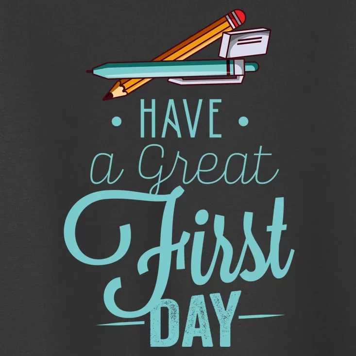 Have A Great First Day Back To School Toddler T-Shirt