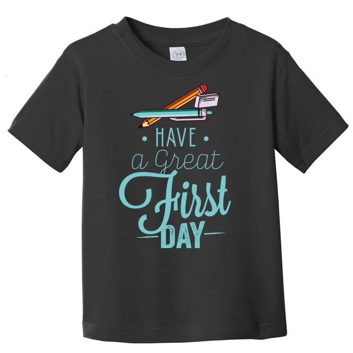 Have A Great First Day Back To School Toddler T-Shirt