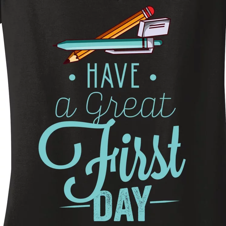 Have A Great First Day Back To School Women's V-Neck T-Shirt