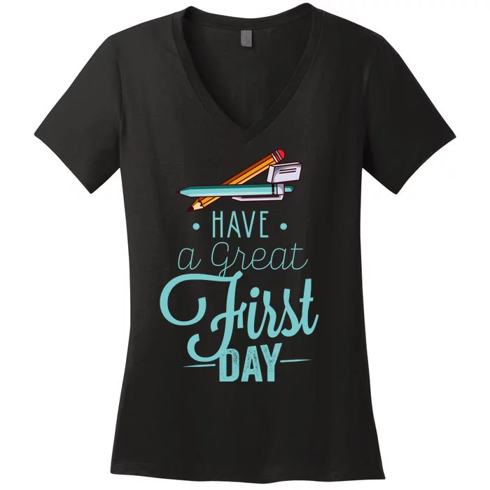 Have A Great First Day Back To School Women's V-Neck T-Shirt