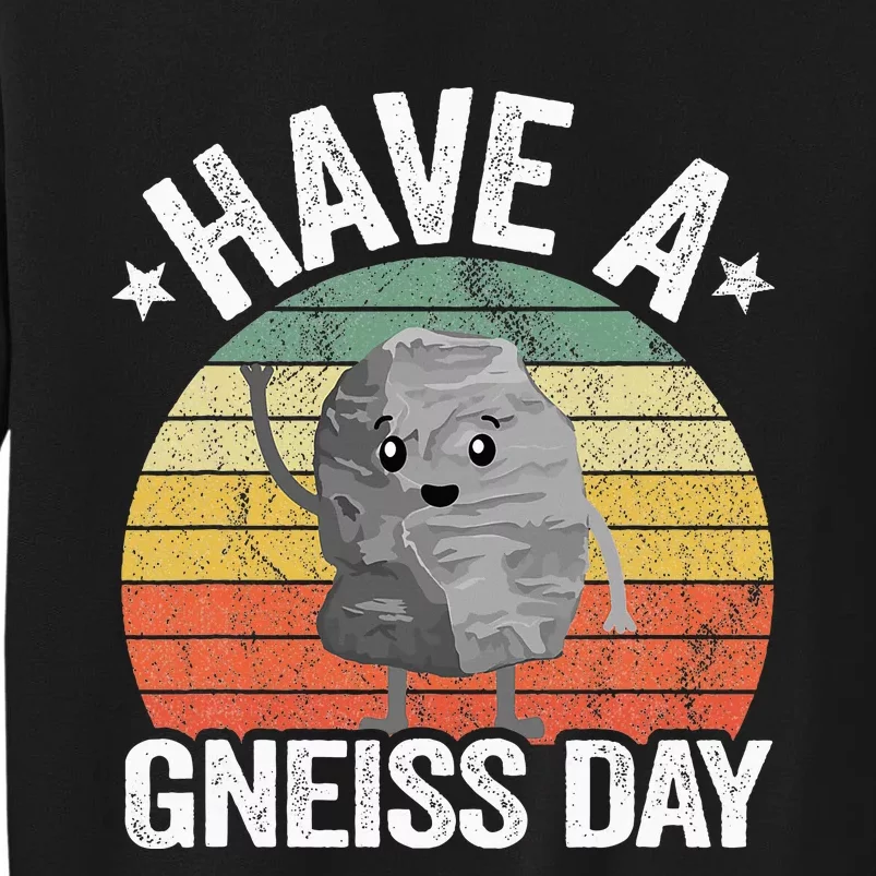 Have A Gneiss Day Geology Pun Rock Collector Geologist Tall Sweatshirt