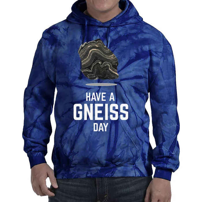 Have A Gneiss Day Geologist Earth Granite Tie Dye Hoodie