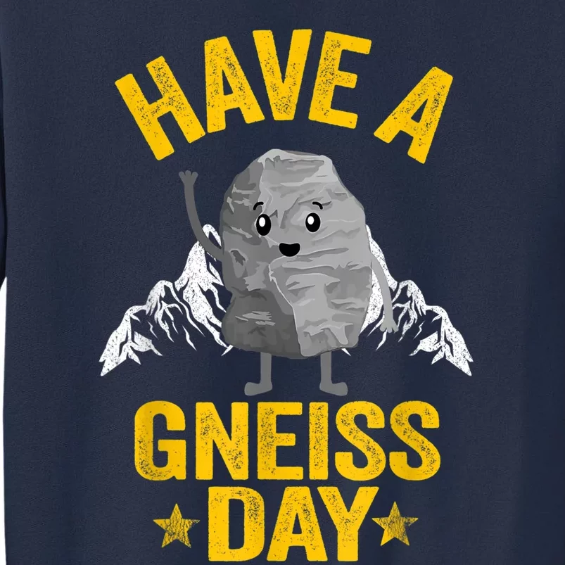 Have A Gneiss Day Rock Collector Jokes Pun Funny Geologist Sweatshirt