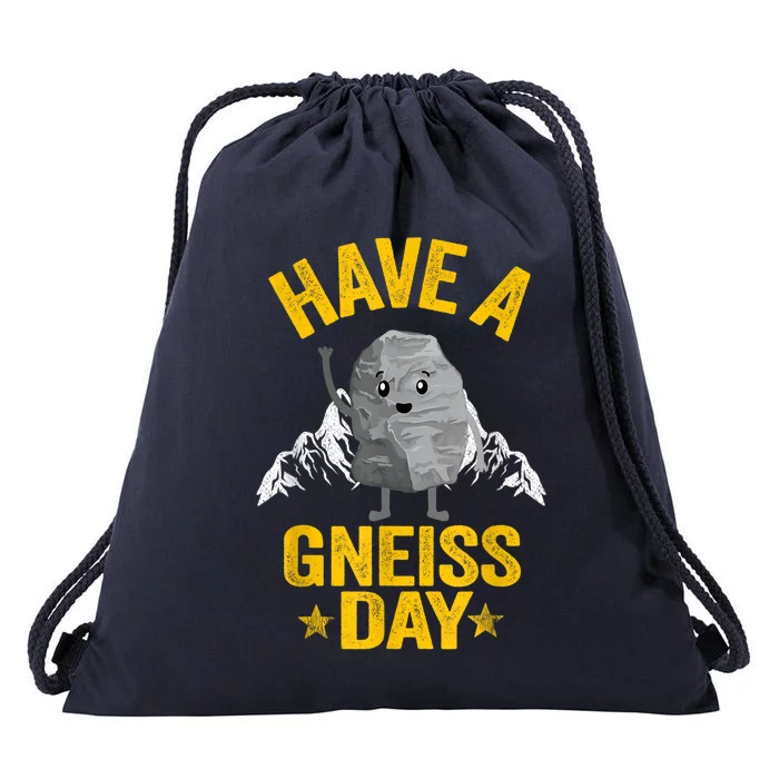 Have A Gneiss Day Rock Collector Jokes Pun Funny Geologist Drawstring Bag