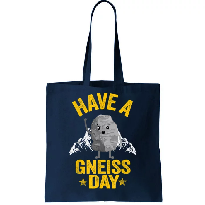 Have A Gneiss Day Rock Collector Jokes Pun Funny Geologist Tote Bag