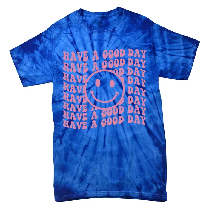 Have A Good Day Retro Smile Face Happy Face Preppy Aesthetic Gift Tie-Dye T-Shirt