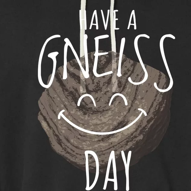 Have A Gneiss Day Geology Humor Geologist Rock Hound Funny Gift Garment-Dyed Fleece Hoodie