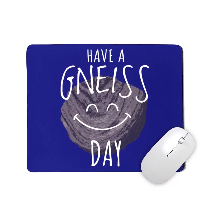 Have A Gneiss Day Geology Humor Geologist Rock Hound Funny Gift Mousepad