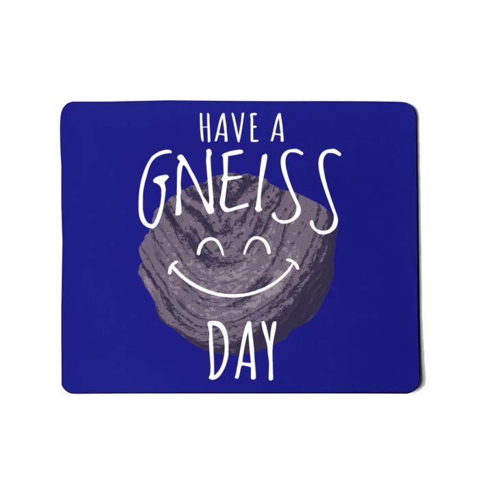 Have A Gneiss Day Geology Humor Geologist Rock Hound Funny Gift Mousepad