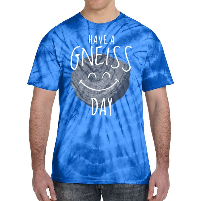 Have A Gneiss Day Geology Humor Geologist Rock Hound Funny Gift Tie-Dye T-Shirt