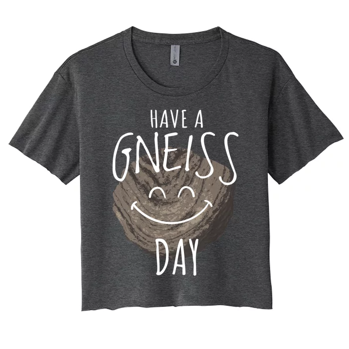 Have A Gneiss Day Geology Humor Geologist Rock Hound Funny Gift Women's Crop Top Tee