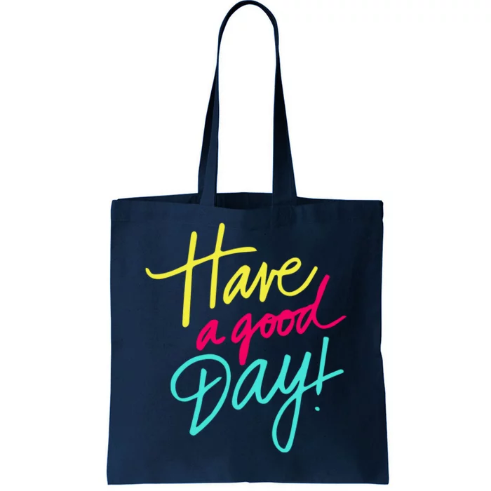 Have A Good Day Tote Bag