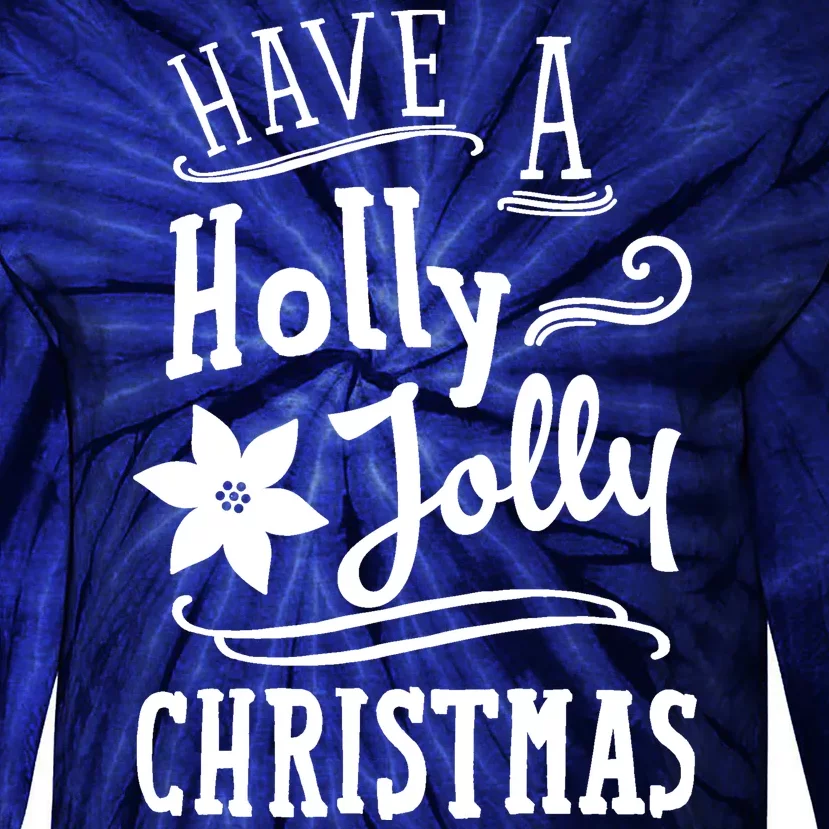 Have A Holly Jolly Christmas Tie-Dye Long Sleeve Shirt