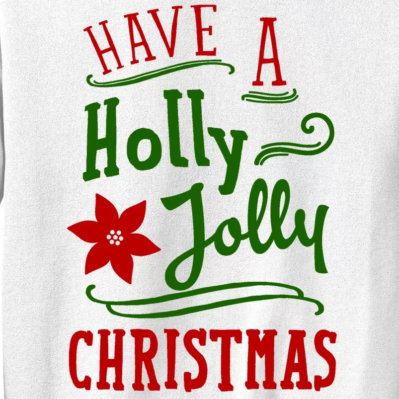 Have A Holly Jolly Christmas Sweatshirt