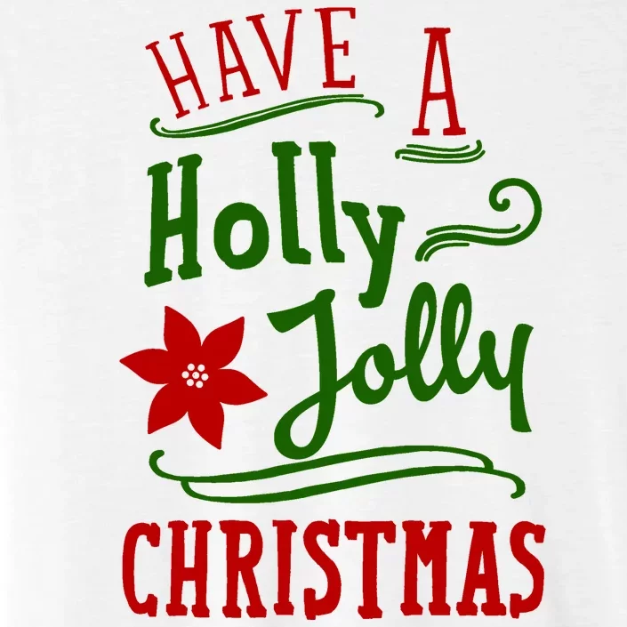 Have A Holly Jolly Christmas ChromaSoft Performance T-Shirt