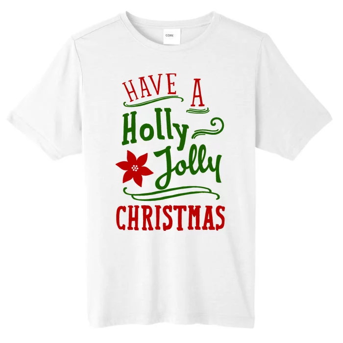 Have A Holly Jolly Christmas ChromaSoft Performance T-Shirt