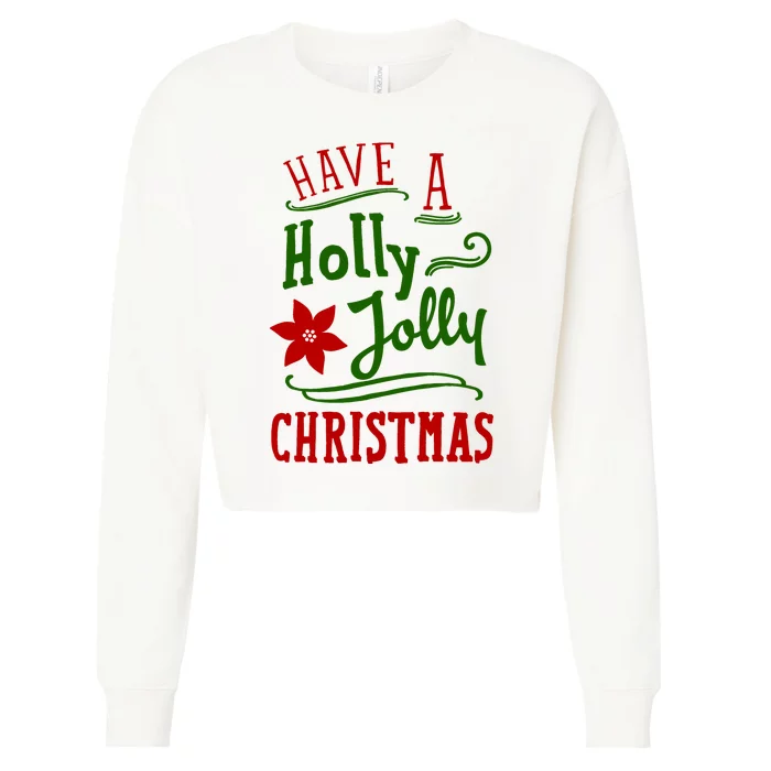 Have A Holly Jolly Christmas Cropped Pullover Crew