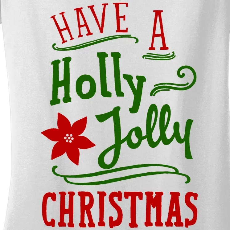 Have A Holly Jolly Christmas Women's V-Neck T-Shirt