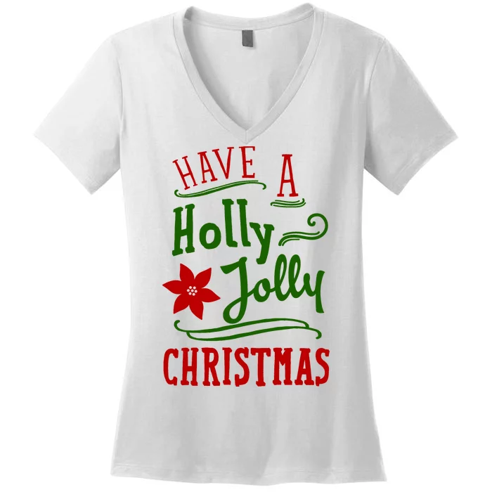 Have A Holly Jolly Christmas Women's V-Neck T-Shirt