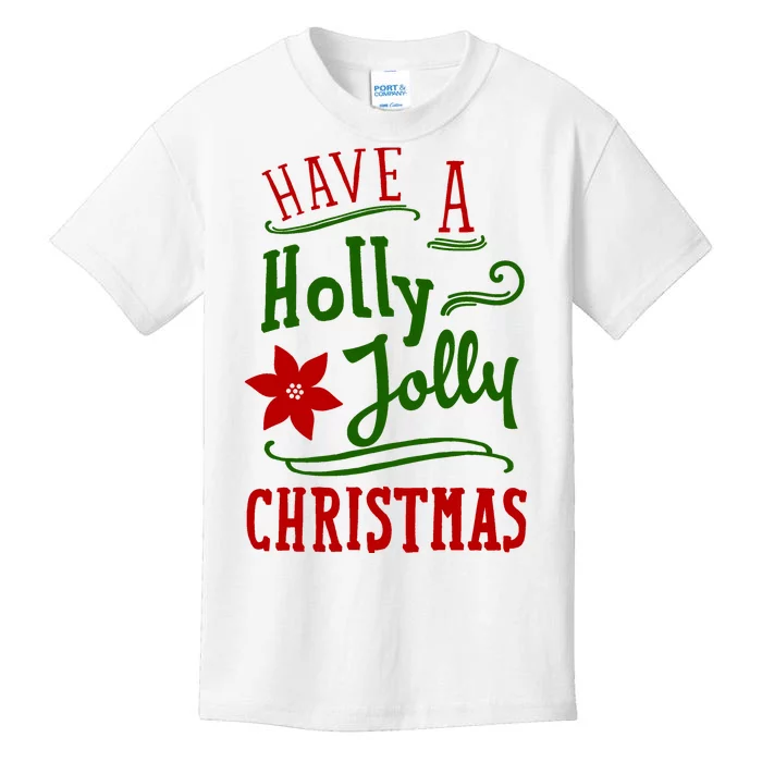 Have A Holly Jolly Christmas Kids T-Shirt