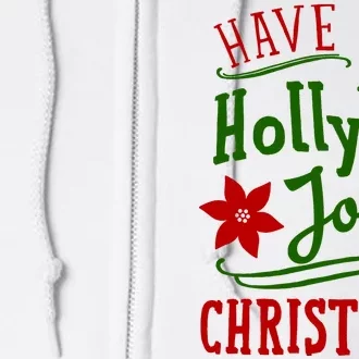 Have A Holly Jolly Christmas Full Zip Hoodie