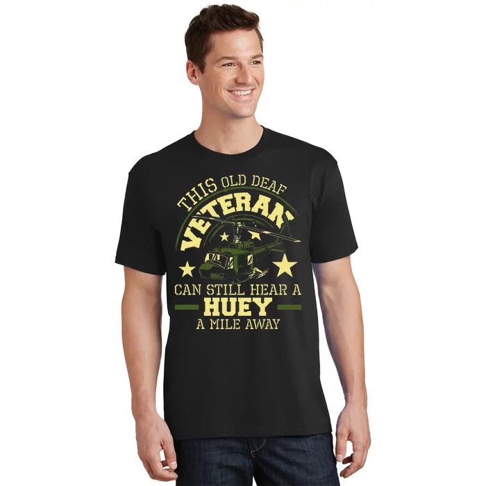 Hear A Huey A Mile Away Helicopter Pilot Vietnam Veteran T-Shirt