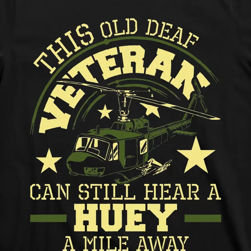 Hear A Huey A Mile Away Helicopter Pilot Vietnam Veteran T-Shirt